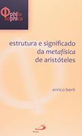 Ler Estrutura e Significado da Metafísica de Aristóteles, do autor Enrico Berti