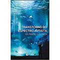 Ler Transtorno do Espectro Autista na Prática Clínica - Coleção Neuropsicologia na Prática Clínic, do autor Annelise Júlio-Costa Ler Transtorno do Espectro Autista na Prática Clínica - Coleção Neuropsicologia na Prática Clínic, do autor Annelise Júlio-Costa
