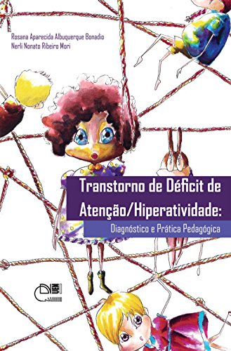 Ler Transtorno de déficit de atenção/ hiperatividade: diagnóstico da prática pedagógica, do autor Rosana Aparecida Albuquerque Bonadio; Nerli Nonato Ribeiro Mori Ler Transtorno de déficit de atenção/ hiperatividade: diagnóstico da prática pedagógica, do autor Rosana Aparecida Albuquerque Bonadio; Nerli Nonato Ribeiro Mori