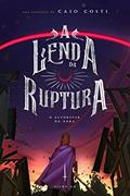 Ler A Lenda da Ruptura: O Alvorecer da Aura, do autor Caio Costi Ler A Lenda da Ruptura: O Alvorecer da Aura, do autor Caio Costi