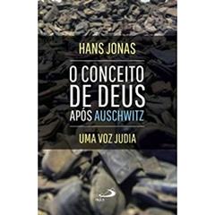 O Conceito de Deus Após Auschwitz: uma voz Judia: uma voz Judia, do autor Hans Jonas