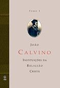Ler A instituição da religião cristã - Tomo 1: Livros I e II: Volume Tomo 1, do autor João Calvino