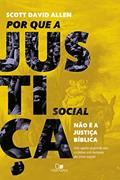 Ler Por que a Justiça Social Não é a Justiça Bíblica, do autor Scott David Allen Ler Por que a Justiça Social Não é a Justiça Bíblica, do autor Scott David Allen
