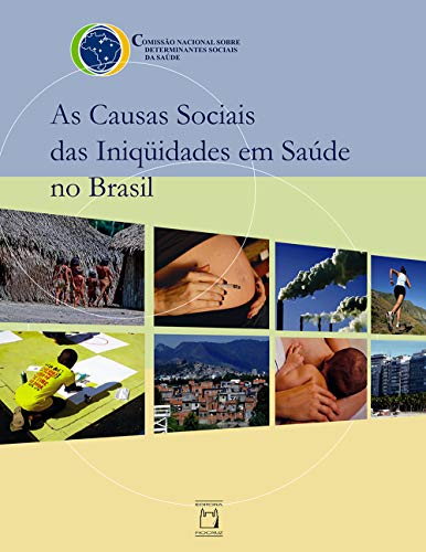 Ler As causas sociais das iniqüidades em saúde no Brasil, do autor Comissão Nacional sobre Determinantes Sociais da Saúde Ler As causas sociais das iniqüidades em saúde no Brasil, do autor Comissão Nacional sobre Determinantes Sociais da Saúde