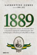 Ler 1889: Como um imperador cansado, um marechal vaidoso e um professor injustiçado contribuíram para o fim da Monarquia e a Proclamação da República no Brasil, do autor Laurentino Gomes Ler 1889: Como um imperador cansado, um marechal vaidoso e um professor injustiçado contribuíram para o fim da Monarquia e a Proclamação da República no Brasil, do autor Laurentino Gomes