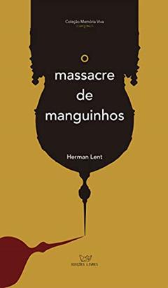 O massacre de Manguinhos, do autor Herman Lent