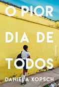 Ler O pior dia de todos, do autor Daniela Kopsch