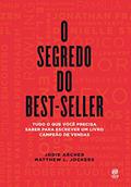 Ler O segredo do best-seller: Tudo o que você precisa saber para escrever um livro campeão de vendas, do autor Jodie Archer; Matthew L. Jockers