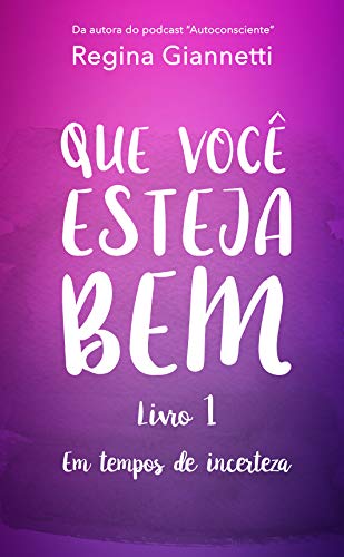 Ler Que Você Esteja Bem - Em Tempos de Incerteza, do autor Regina Giannetti