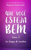 Ler Que Você Esteja Bem - Em Tempos de Incerteza, do autor Regina Giannetti