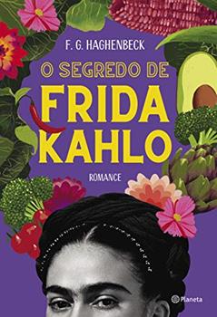 O segredo de Frida Kahlo: 2ª Edição, do autor F. G. Haghenbeck