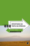 Ler Aventura no topo da África - Viagens radicais: Trekking no Kilimanjaro, do autor Airton Ortiz Ler Aventura no topo da África - Viagens radicais: Trekking no Kilimanjaro, do autor Airton Ortiz