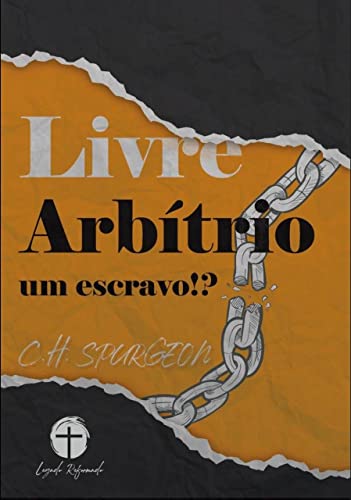 Ler Livre Arbítrio - Um Escravo, do autor C.H. Spurgeon Ler Livre Arbítrio - Um Escravo, do autor C.H. Spurgeon