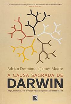 A causa sagrada de Darwin, do autor James Moore