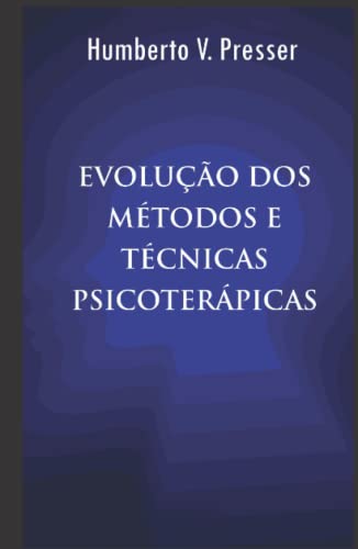 Ler Evolução dos Métodos e Técnicas Psicoterápicas (Portuguese Edition), do autor Humberto V. Presser