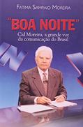 Ler Boa noite: Cid Moreira, a grande voz da comunicação no Brasil, do autor Fatima Sampaio Moreira
