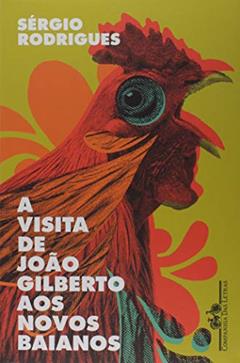 A visita de João Gilberto aos Novos Baianos: Contos, do autor Sérgio Rodrigues