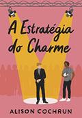 Ler A estratégia do charme - Sucesso no TikTok, do autor Alison Cochrun Ler A estratégia do charme - Sucesso no TikTok, do autor Alison Cochrun
