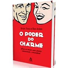 O Poder Do Charme, do autor Brian Tracy; Ron Arden