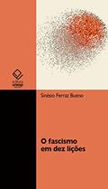 Ler O fascismo em dez lições, do autor Sinésio Ferraz Bueno Ler O fascismo em dez lições, do autor Sinésio Ferraz Bueno