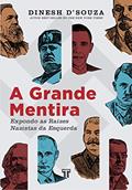 Ler A Grande Mentira: Expondo as Raízes Nazistas da Esquerda, do autor Dinesh D'Souza