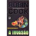 Ler A Invasao, do autor Robin Cook Ler A Invasao, do autor Robin Cook