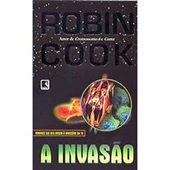A Invasao, do autor Robin Cook