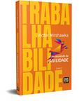 Ler Trabalhabilidade: A Necessidade da Agilidade, do autor Victor Mirshawka