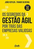 Ler Os segredos da gestão ágil por trás das empresas valiosas, do autor João Kepler; Thiago Oliveira Ler Os segredos da gestão ágil por trás das empresas valiosas, do autor João Kepler; Thiago Oliveira