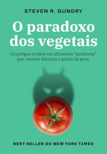 Ler O paradoxo dos vegetais: Os perigos ocultos em alimentos "saudáveis" que causam doenças e ganho de peso, do autor Steven R. Gundry Ler O paradoxo dos vegetais: Os perigos ocultos em alimentos "saudáveis" que causam doenças e ganho de peso, do autor Steven R. Gundry