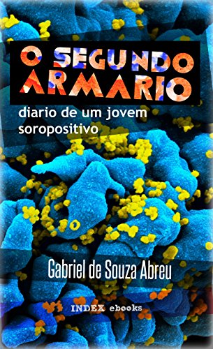 Ler O Segundo Armário: Diário de um Jovem Soropositivo, do autor Gabriel de Souza Abreu