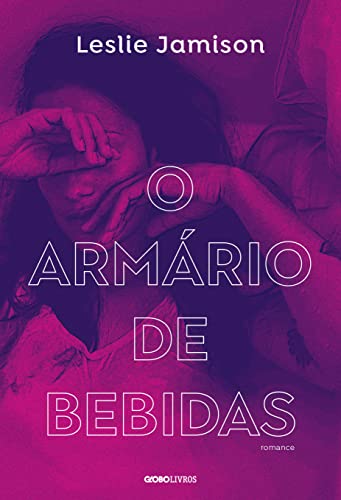 Ler O armário de bebidas, do autor Leslie Jamison