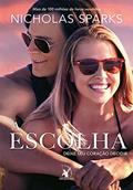 Ler A escolha: Deixe seu coração decidir, do autor Nicholas Sparks