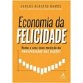 Ler Economia da Felicidade: Rumo a uma Nova Medição da Prosperidade das Nações, do autor Carlos Alberto Ramos