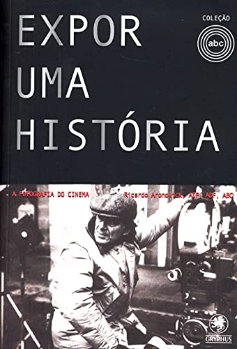 Ler Expor uma história: A fotografia do cinema, do autor Ricardo Aronovich Ler Expor uma história: A fotografia do cinema, do autor Ricardo Aronovich