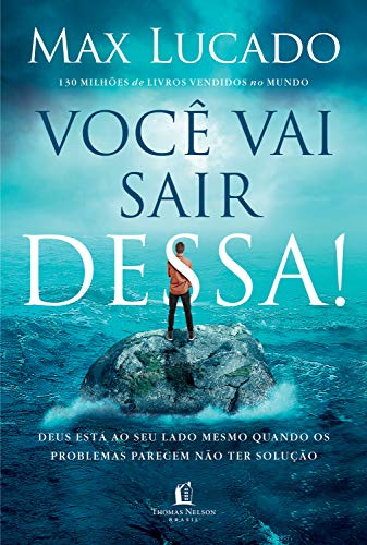 Ler Você vai sair dessa!: Deus está ao seu lado mesmo quando os problemas parecem não ter solução, do autor Max Lucado