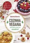 Ler Cozinha Vegana Para Quem Quer ser Saudável, do autor Gabriela Oliveira