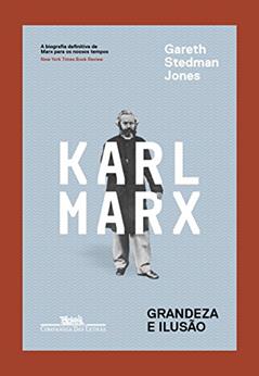 Karl Marx - Grandeza e ilusão, do autor Gareth Stedman Jones