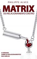 Ler Matrix do Relacionamento Cristão: A verdade sobre os relacionamentos na igreja, do autor PHILIPPE ALVES Ler Matrix do Relacionamento Cristão: A verdade sobre os relacionamentos na igreja, do autor PHILIPPE ALVES