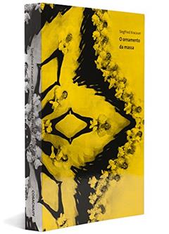 O Ornamento da Massa - Coleção Cinema, Teatro e Modernidade, do autor Siegfried Kracauer