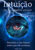 Ler Intuição - a conexão mais poderosa do universo: Propósito, poder, consciência em 50 chaves espirituais, do autor Wagno sousa Ler Intuição - a conexão mais poderosa do universo: Propósito, poder, consciência em 50 chaves espirituais, do autor Wagno sousa