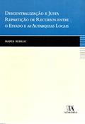 Ler Descentralização e Justa Repartição de Recursos Entre o Estado e as Autarquias Locais, do autor Marta Rebelo Ler Descentralização e Justa Repartição de Recursos Entre o Estado e as Autarquias Locais, do autor Marta Rebelo