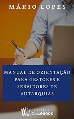 Manual de orientação para gestores e servidores de autarquias, do autor Mário Lopes
