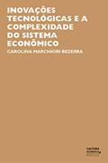 Ler Inovações tecnológicas e a complexidade do sistema econômico, do autor Carolina Marchiori Bezerra