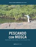Ler Pescando com Mosca, do autor Paulo Cesar Domingues da Silva Ler Pescando com Mosca, do autor Paulo Cesar Domingues da Silva
