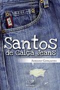 Ler Santos de Calça Jeans, do autor Adriano Gonçalves