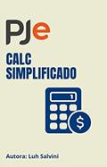 Ler Pje Calc Simplificado: Transforme Direito em Dinheiro e lucre mais!, do autor Luh Salvini