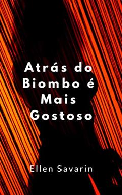 Atrás do Biombo é Mais Gostoso, do autor Ellen Savarin
