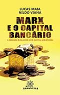 Ler Marx e o Capital Bancário. O segredo dos Juros e do Capital Monetário, do autor Lucas Maia; Nildo Viana Ler Marx e o Capital Bancário. O segredo dos Juros e do Capital Monetário, do autor Lucas Maia; Nildo Viana