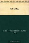 Ler Amante, do autor Antônio Frederico de Castro Alves